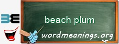 WordMeaning blackboard for beach plum